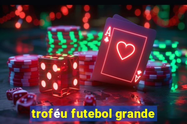 troféu futebol grande