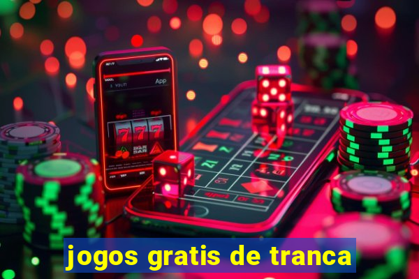 jogos gratis de tranca