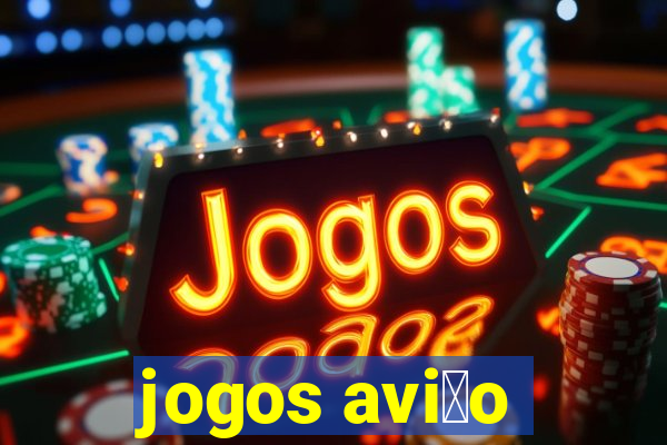 jogos avi茫o