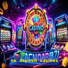 no deposit casinos free spins