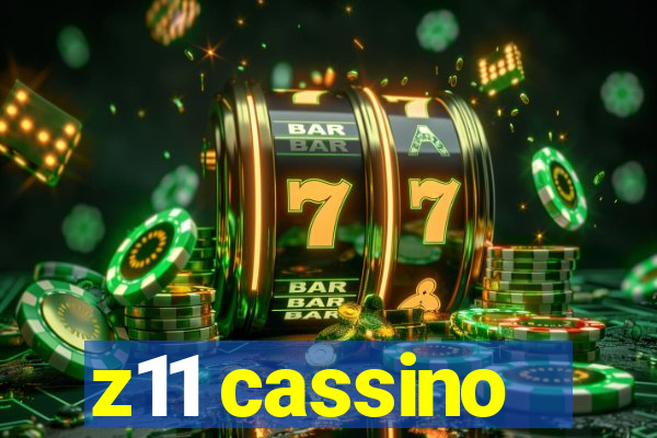 z11 cassino