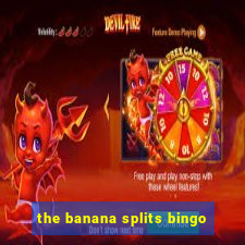 the banana splits bingo