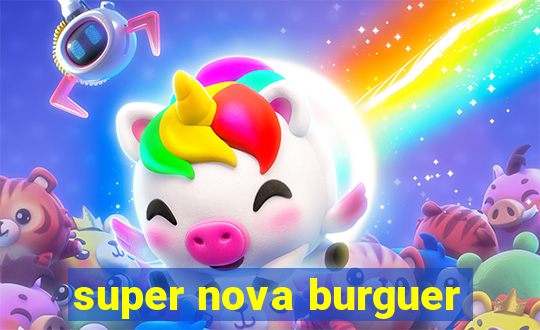 super nova burguer