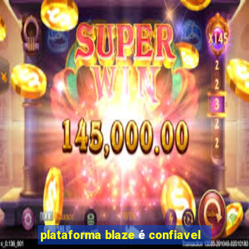 plataforma blaze é confiavel