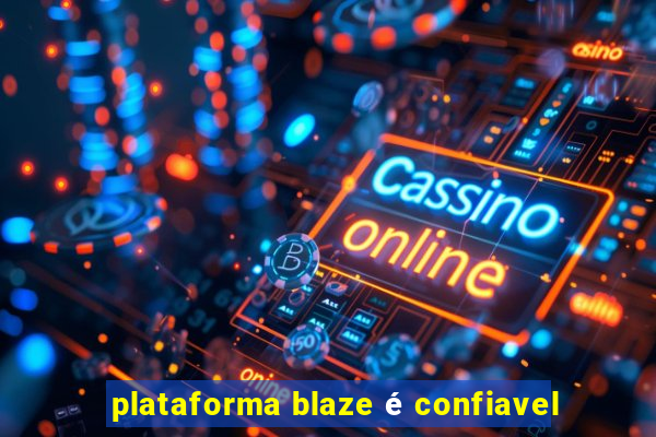 plataforma blaze é confiavel