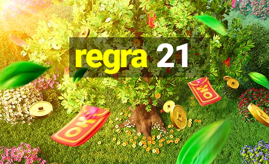 regra 21