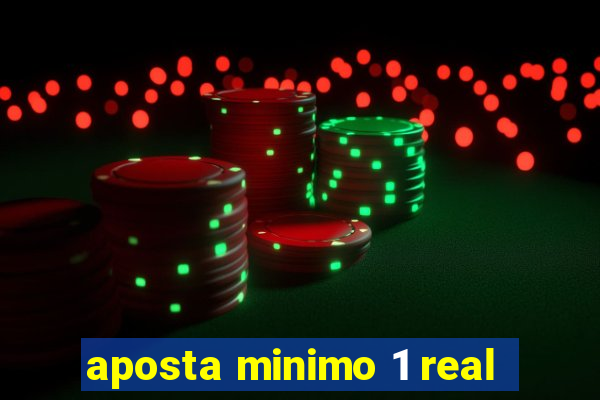 aposta minimo 1 real