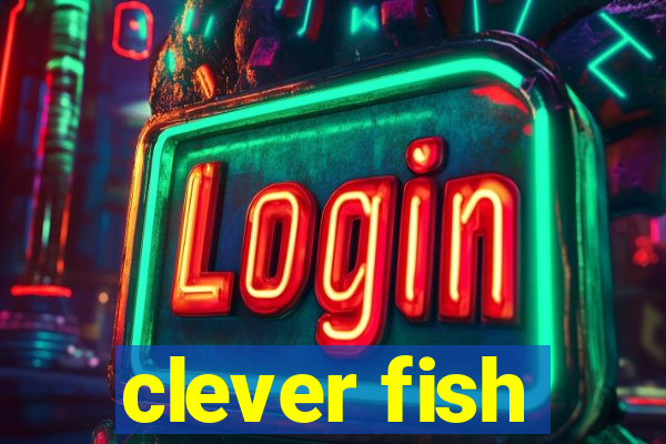 clever fish