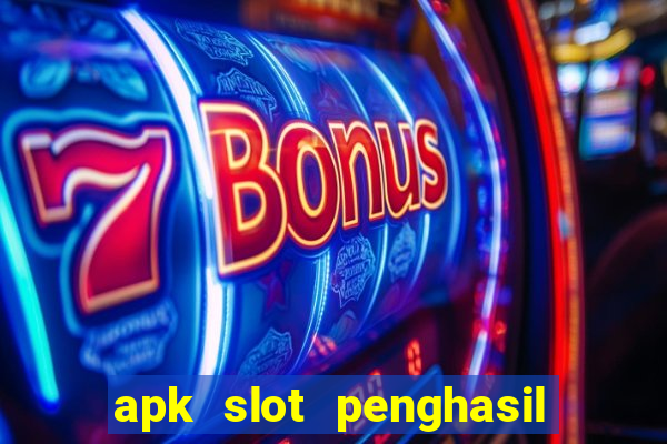 apk slot penghasil saldo dana