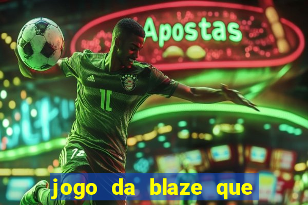 jogo da blaze que ganha dinheiro