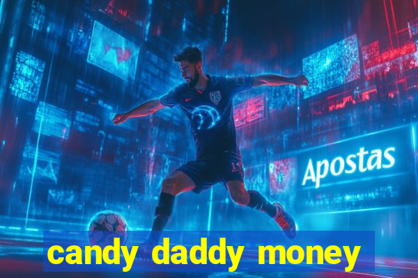 candy daddy money