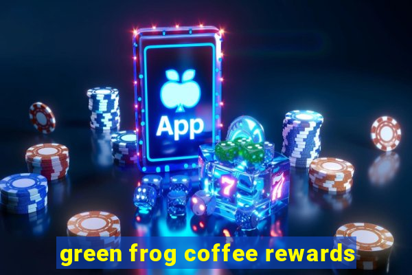 green frog coffee rewards