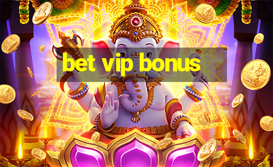 bet vip bonus