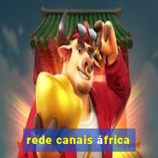 rede canais áfrica