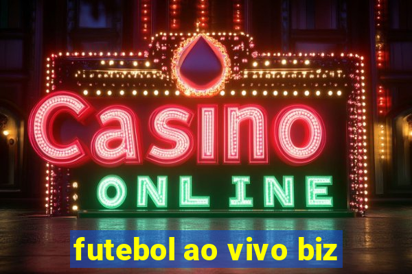 futebol ao vivo biz