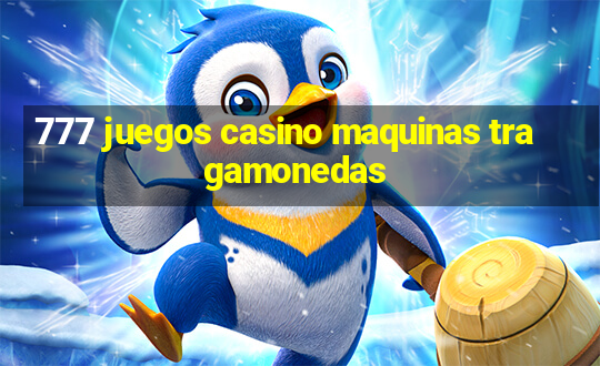 777 juegos casino maquinas tragamonedas