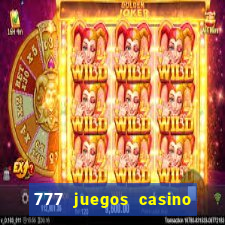 777 juegos casino maquinas tragamonedas