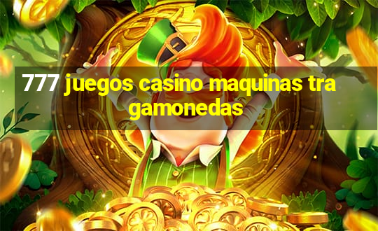 777 juegos casino maquinas tragamonedas