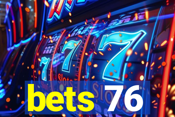 bets 76