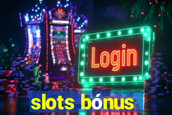 slots bónus