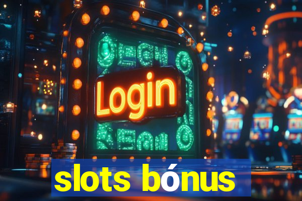 slots bónus