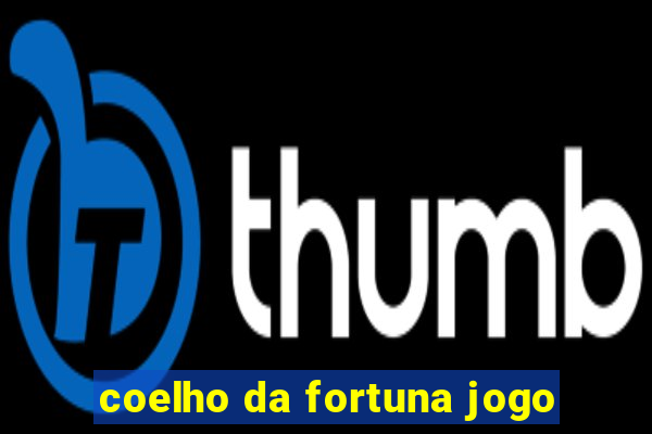 coelho da fortuna jogo