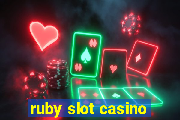 ruby slot casino