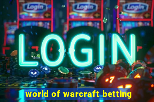 world of warcraft betting