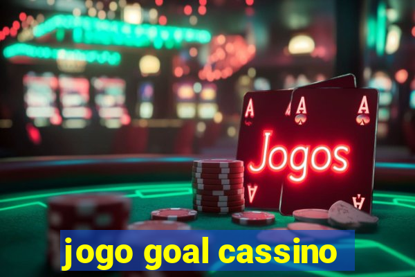 jogo goal cassino