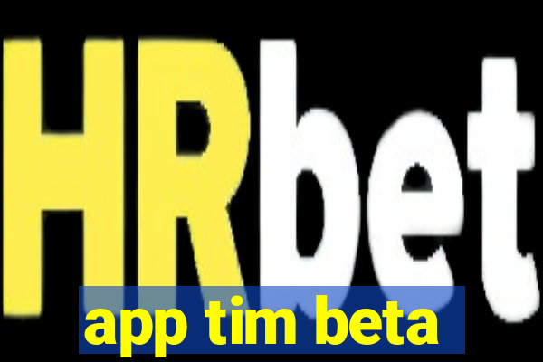 app tim beta