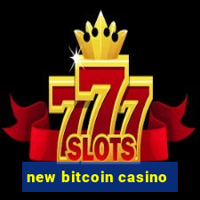 new bitcoin casino