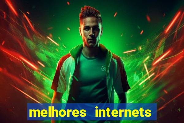 melhores internets para jogos