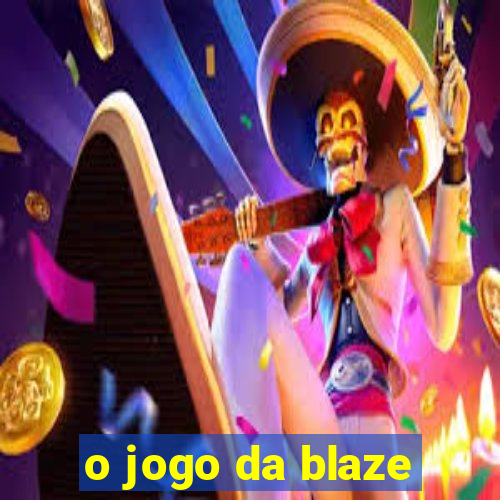 o jogo da blaze