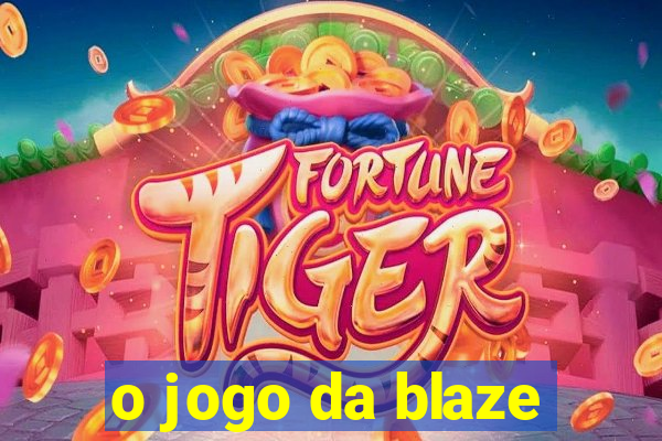 o jogo da blaze