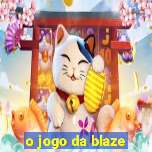 o jogo da blaze