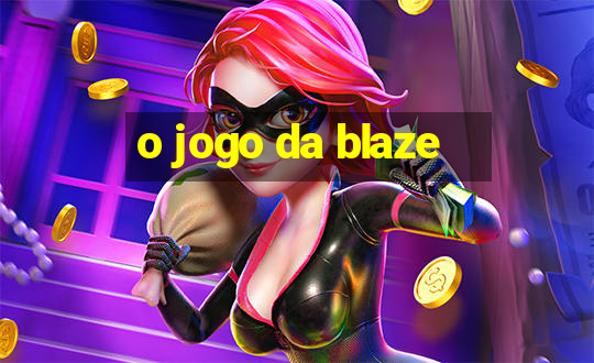 o jogo da blaze