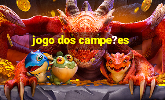 jogo dos campe?es