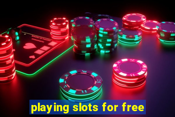 playing slots for free