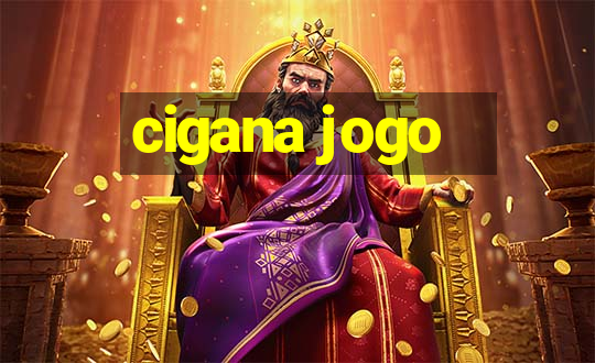 cigana jogo