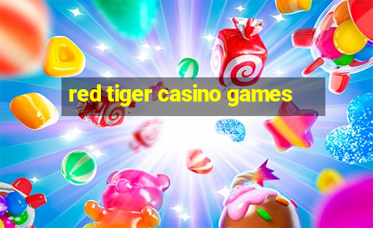 red tiger casino games