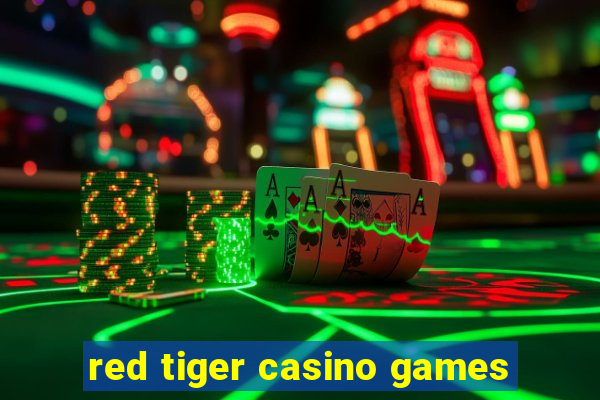 red tiger casino games