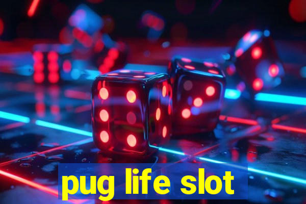 pug life slot