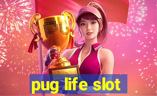 pug life slot