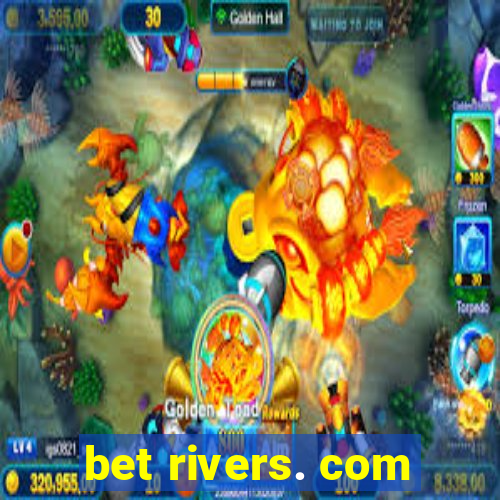 bet rivers. com