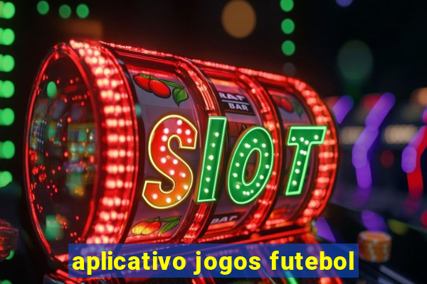 aplicativo jogos futebol