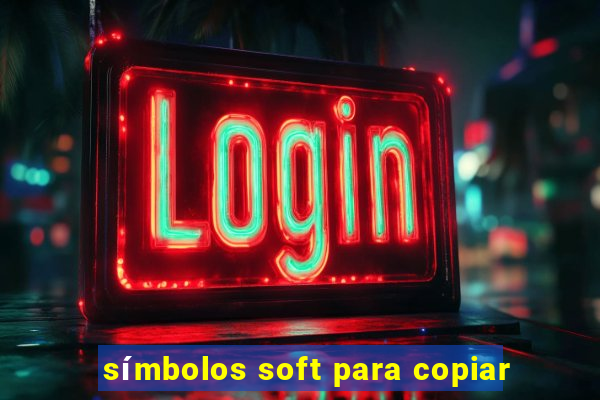 símbolos soft para copiar