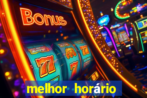 melhor horário para jogar fortune tiger de tarde