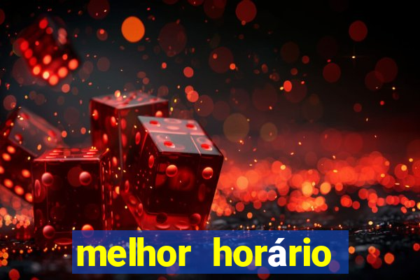 melhor horário para jogar fortune tiger de tarde