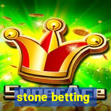 stone betting