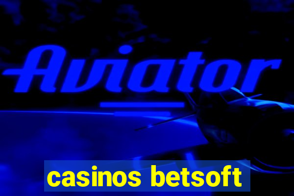 casinos betsoft